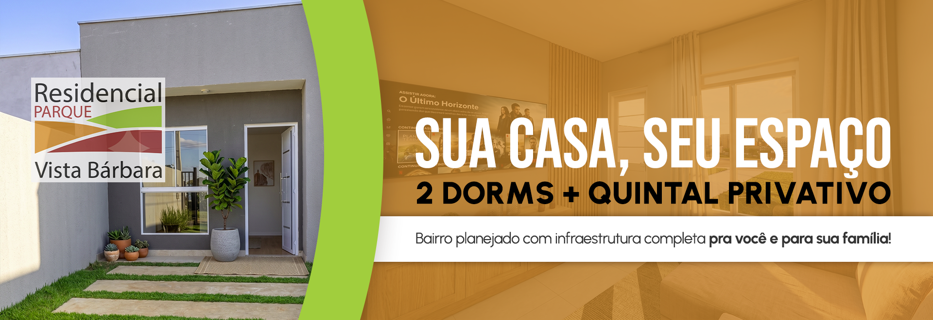 Residencial Parque Vista Bárbara. Sua casa, seu espaço. 2 dormitórios e quintal privativo. Bairro planejado com infraestrutura completa para você e para sua família.